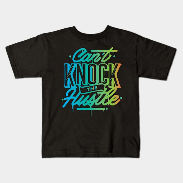 Cannot Knock The Hustle Cool Creative Beautiful Colorful Typography Design Kids T-Shirt by Stylomart